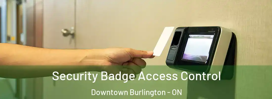  Security Badge Access Control Downtown Burlington - ON