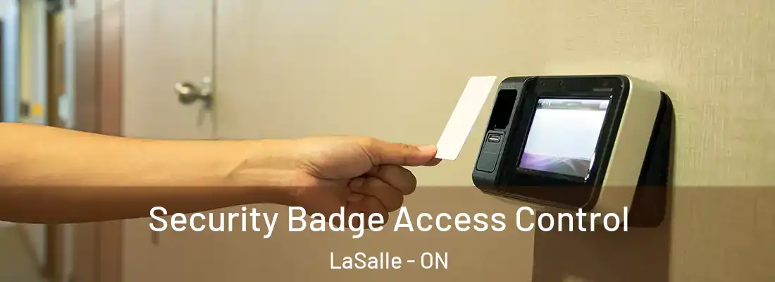  Security Badge Access Control LaSalle - ON
