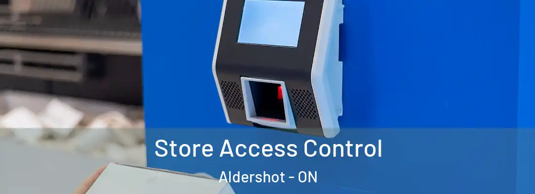  Store Access Control Aldershot - ON