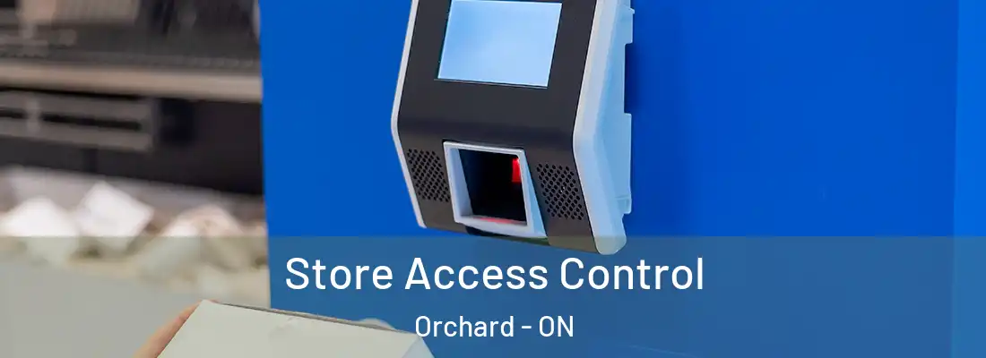  Store Access Control Orchard - ON