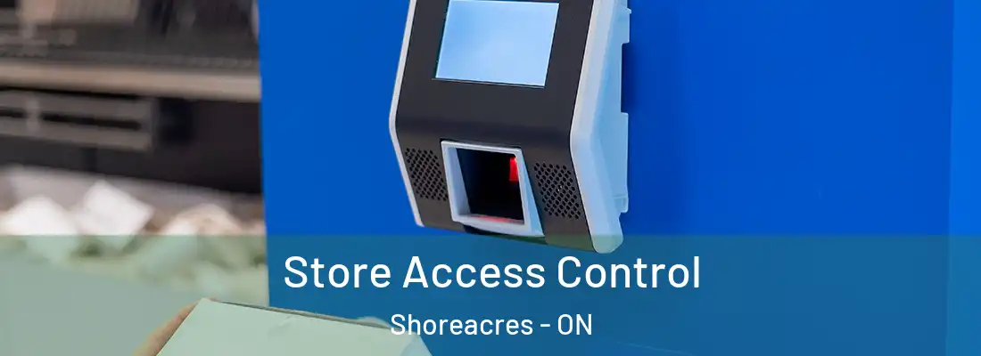  Store Access Control Shoreacres - ON