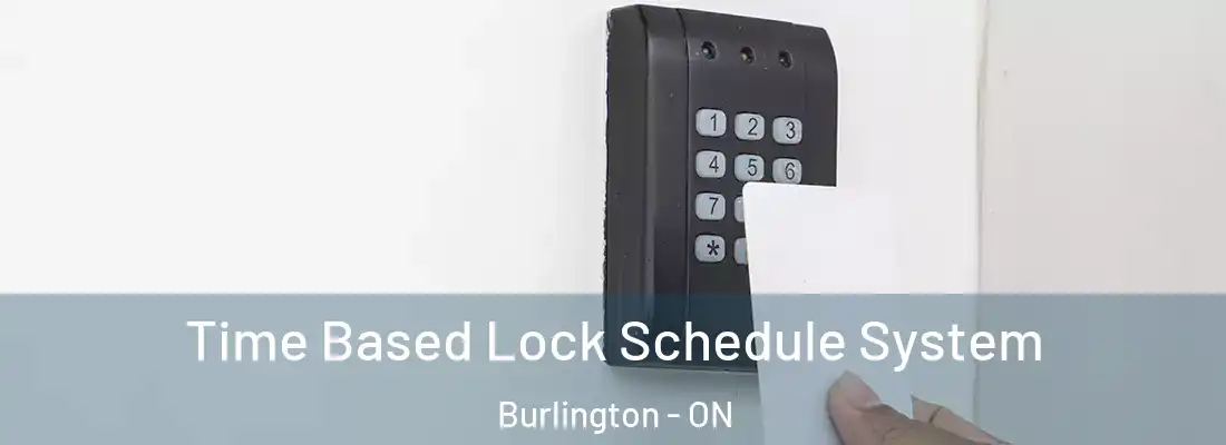  Time Based Lock Schedule System Burlington - ON