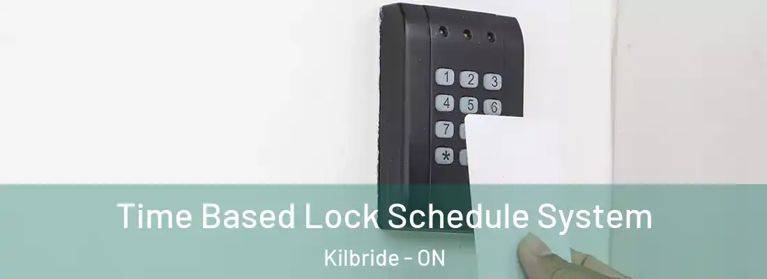  Time Based Lock Schedule System Kilbride - ON
