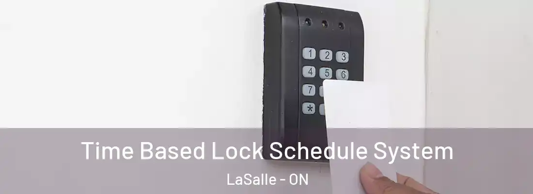  Time Based Lock Schedule System LaSalle - ON