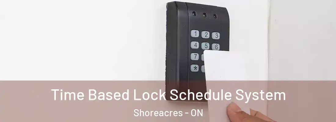  Time Based Lock Schedule System Shoreacres - ON