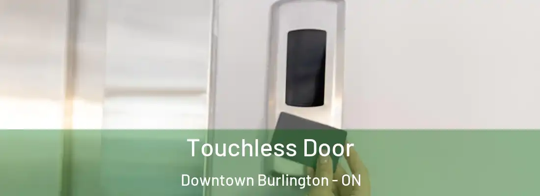  Touchless Door Downtown Burlington - ON