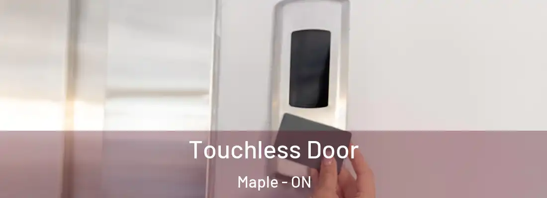  Touchless Door Maple - ON