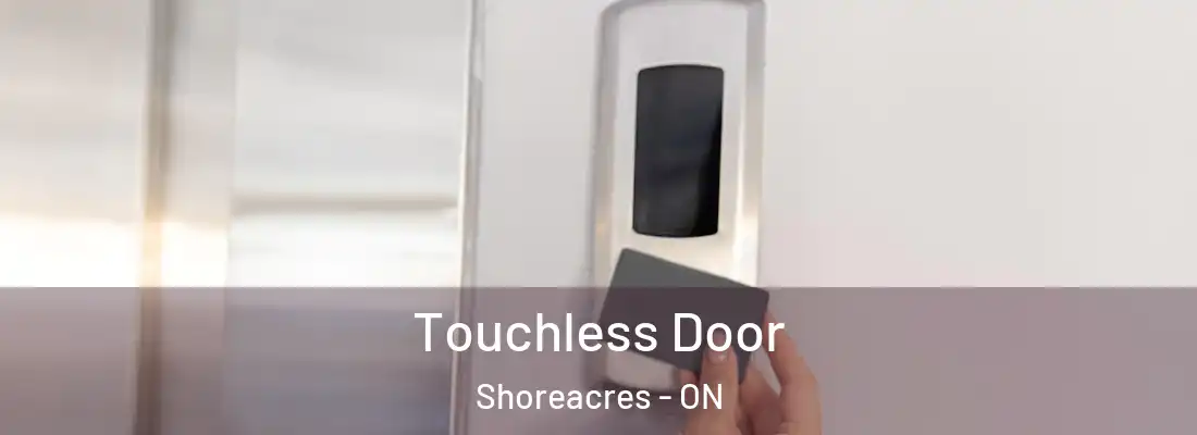  Touchless Door Shoreacres - ON