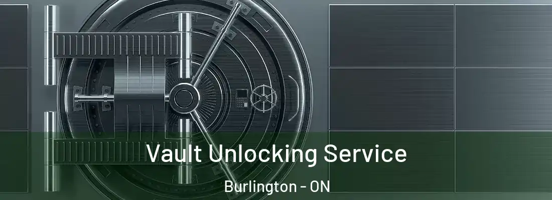  Vault Unlocking Service Burlington - ON