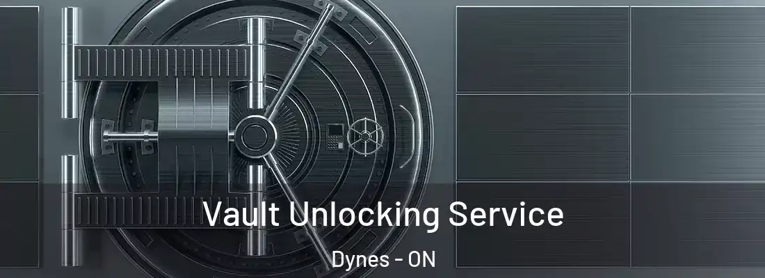  Vault Unlocking Service Dynes - ON