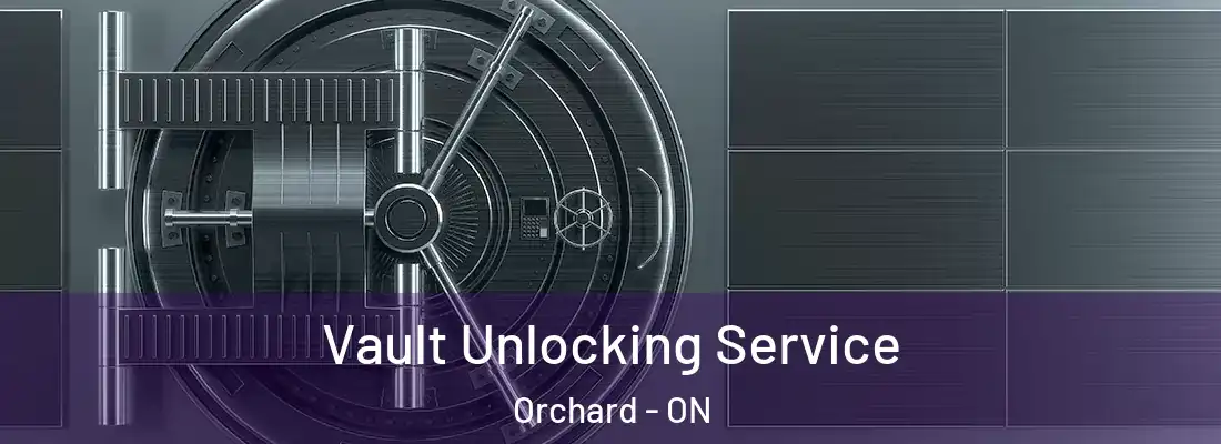  Vault Unlocking Service Orchard - ON