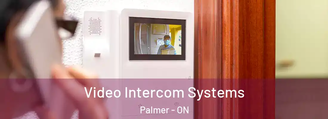  Video Intercom Systems Palmer - ON