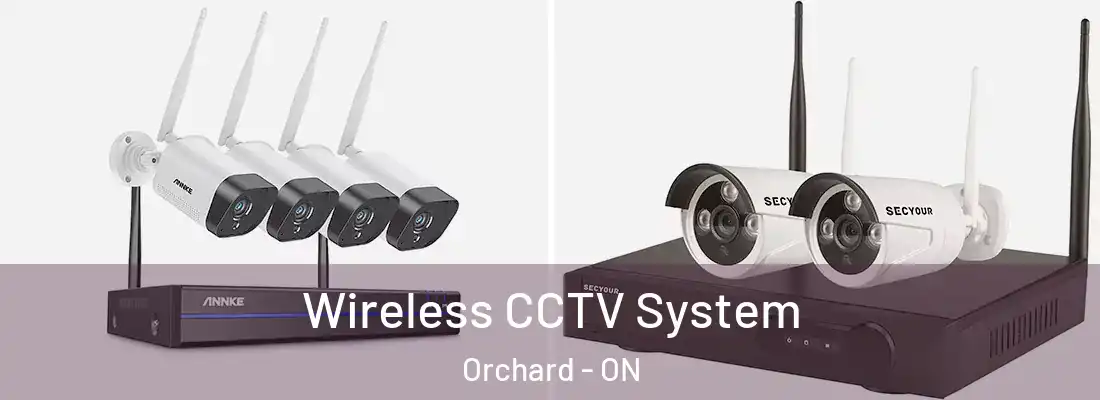  Wireless CCTV System Orchard - ON